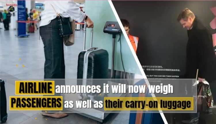 Airline Announces Weighing Passengers Alongside Carry-On Luggage